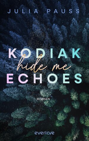 Buchcover Kodiak Echoes – Hide Me | Julia Pauss | EAN 9783492066310 | ISBN 3-492-06631-3 | ISBN 978-3-492-06631-0