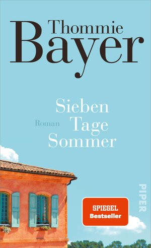 Buchcover Sieben Tage Sommer | Thommie Bayer | EAN 9783492070447 | ISBN 3-492-07044-2 | ISBN 978-3-492-07044-7