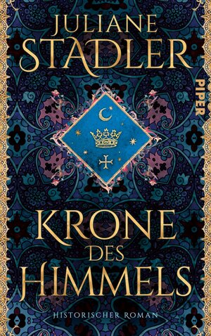 Buchcover Krone des Himmels | Juliane Stadler | EAN 9783492070546 | ISBN 3-492-07054-X | ISBN 978-3-492-07054-6