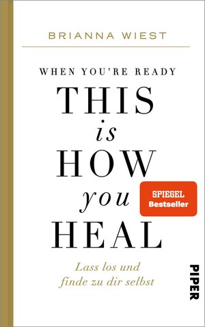 Buchcover When You're Ready, This Is How You Heal | Brianna Wiest | EAN 9783492071611 | ISBN 3-492-07161-9 | ISBN 978-3-492-07161-1