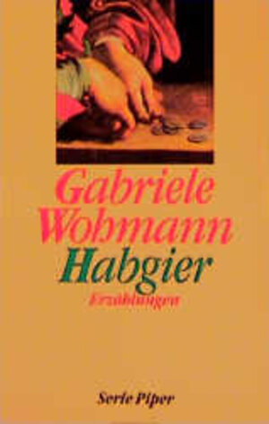 Buchcover Habgier | Gabriele Wohmann | EAN 9783492116664 | ISBN 3-492-11666-3 | ISBN 978-3-492-11666-4