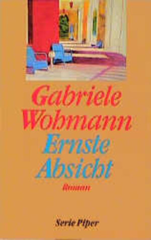 Buchcover Ernste Absicht | Gabriele Wohmann | EAN 9783492116985 | ISBN 3-492-11698-1 | ISBN 978-3-492-11698-5