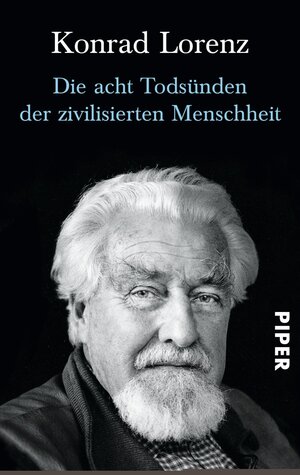 Buchcover Die acht Todsünden der zivilisierten Menschheit | Konrad Lorenz | EAN 9783492200509 | ISBN 3-492-20050-8 | ISBN 978-3-492-20050-9