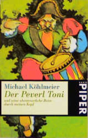 Buchcover Der Peverl Toni und seine abenteuerliche Reise durch meinen Kopf | Michael Köhlmeier | EAN 9783492203814 | ISBN 3-492-20381-7 | ISBN 978-3-492-20381-4