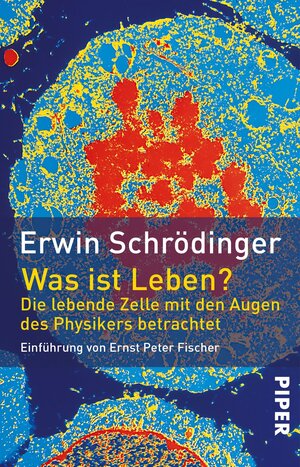 Was ist Leben? - Die lebende Zelle mit den Augen des Physikers betrachtet