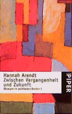 Buchcover Übungen im politischen Denken / Zwischen Vergangenheit und Zukunft | Hannah Arendt | EAN 9783492214216 | ISBN 3-492-21421-5 | ISBN 978-3-492-21421-6