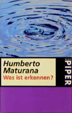 Buchcover Was ist erkennen? | Humberto Maturana | EAN 9783492222891 | ISBN 3-492-22289-7 | ISBN 978-3-492-22289-1