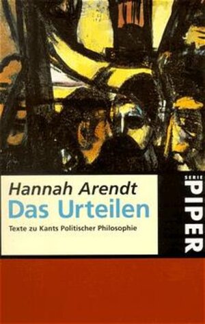 Das Urteilen: Texte zu Kants Politischer Philosophie