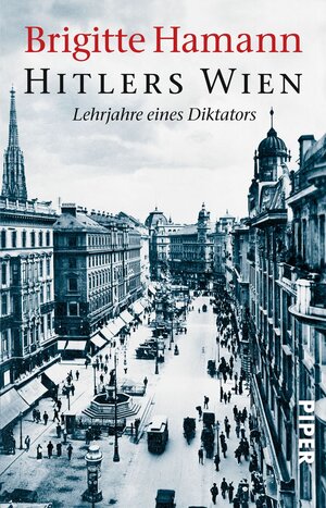 Hitlers Wien. Lehrjahre eines Diktators