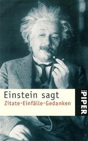 Einstein sagt: Zitate, Einfälle, GedankenHerausgegeben von Alice Calaprice