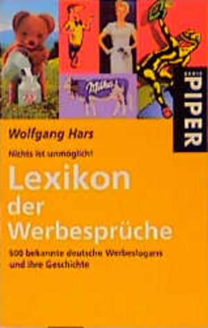 Nichts ist unmöglich! Lexikon der Werbesprüche. 500 bekannte deutsche Werbeslogans und ihre Geschichte.