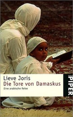 Die Tore von Damaskus: Eine arabische Reise