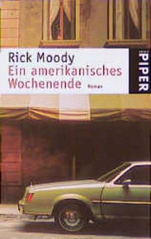 Buchcover Ein amerikanisches Wochenende | Rick Moody | EAN 9783492231435 | ISBN 3-492-23143-8 | ISBN 978-3-492-23143-5