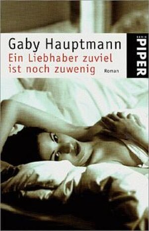 Buchcover Ein Liebhaber zuviel ist noch zu wenig | Gaby Hauptmann | EAN 9783492232005 | ISBN 3-492-23200-0 | ISBN 978-3-492-23200-5