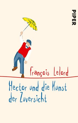 Buchcover Hector und die Kunst der Zuversicht | François Lelord | EAN 9783492232524 | ISBN 3-492-23252-3 | ISBN 978-3-492-23252-4