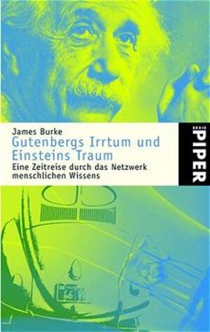 Gutenbergs Irrtum und Einsteins Traum: Eine Zeitreise durch das Netzwerk menschlichen Wissens