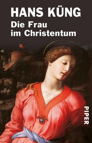 Küng, Hans: Die Frau im Christentum. Orig.-Ausg. München/Zürich, Piper, 2001. 8°. 157 S. kart. (ISBN 3-492-23327-9)