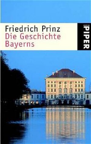 Buchcover Die Geschichte Bayerns | Friedrich Prinz | EAN 9783492233484 | ISBN 3-492-23348-1 | ISBN 978-3-492-23348-4