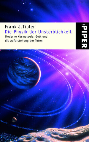 Die Physik der Unsterblichkeit: Moderne Kosmologie, Gott und die Auferstehung der Toten