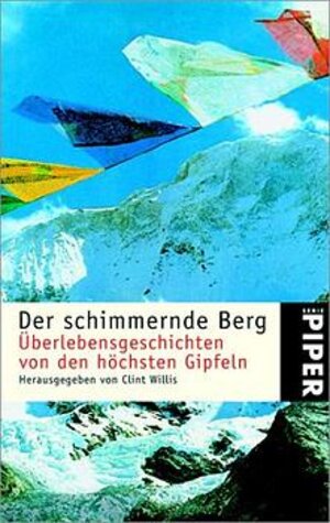 Der schimmernde Berg: Überlebensgeschichten von den höchsten Gipfeln