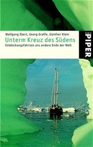 Unterm Kreuz des Südens: Entdeckungsfahrten ans andere Ende der Welt