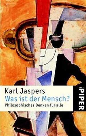 Was ist der Mensch?: Philosophisches Denken für alle