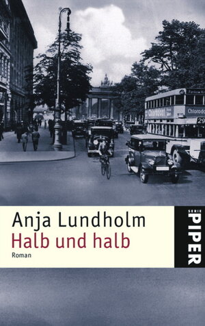 Buchcover Halb und halb | Anja Lundholm | EAN 9783492238267 | ISBN 3-492-23826-2 | ISBN 978-3-492-23826-7