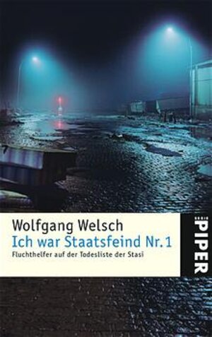 Ich war Staatsfeind Nr. 1: Als Fluchthelfer auf der Todesliste der Stasi