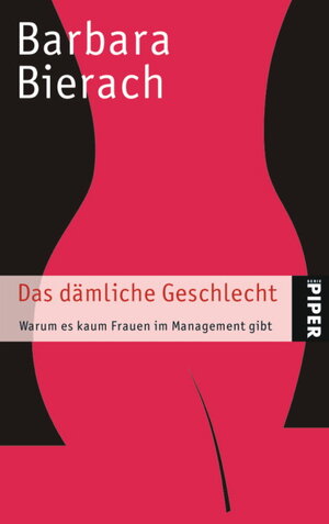 Das dämliche Geschlecht: Warum es kaum Frauen im Management gibt