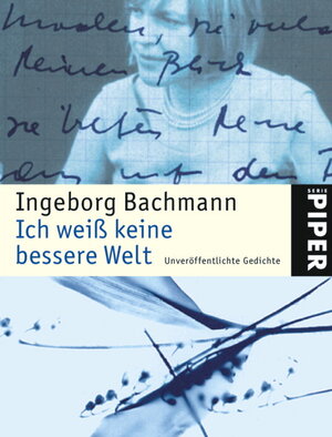 Buchcover Ich weiß keine bessere Welt | Ingeborg Bachmann | EAN 9783492239844 | ISBN 3-492-23984-6 | ISBN 978-3-492-23984-4