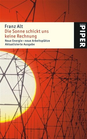 Die Sonne schickt uns keine Rechnung: Neue Energie - neue Arbeitsplätze