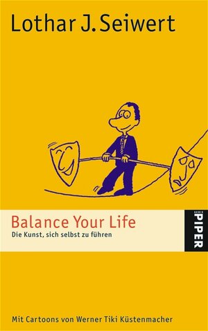 Balance Your Life: Die Kunst, sich selbst zu führen