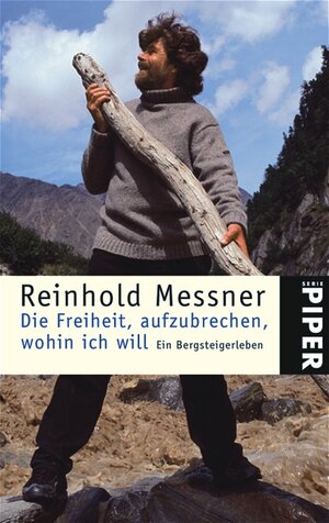 Buchcover Die Freiheit, aufzubrechen, wohin ich will | Reinhold Messner | EAN 9783492241854 | ISBN 3-492-24185-9 | ISBN 978-3-492-24185-4