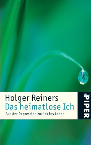 Das heimatlose Ich: Aus der Depression zurück ins Leben