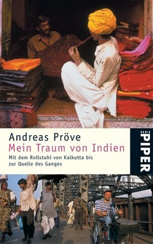 Mein Traum von Indien: Mit dem Rollstuhl von Kalkutta bis zur Quelle des Ganges