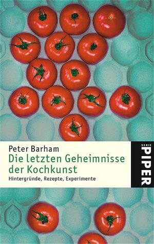 Die letzten Geheimnisse der Kochkunst: Hintergründe, Rezepte, Experimente