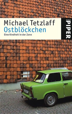 Ostblöckchen: Eine Kindheit in der Zone