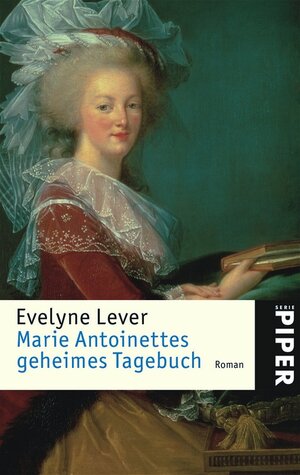 Marie Antoinettes geheimes Tagebuch: Roman