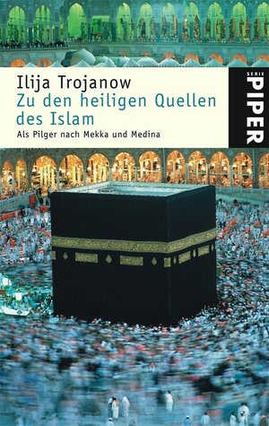 Zu den heiligen Quellen des Islam: Als Pilger nach Mekka und Medina