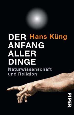Buchcover Der Anfang aller Dinge | Hans Küng | EAN 9783492251686 | ISBN 3-492-25168-4 | ISBN 978-3-492-25168-6