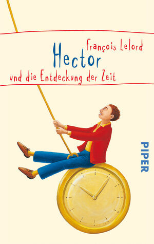 Buchcover Hector und die Entdeckung der Zeit | François Lelord | EAN 9783492252676 | ISBN 3-492-25267-2 | ISBN 978-3-492-25267-6