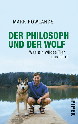 Buchcover Der Philosoph und der Wolf | Mark Rowlands | EAN 9783492258654 | ISBN 3-492-25865-4 | ISBN 978-3-492-25865-4
