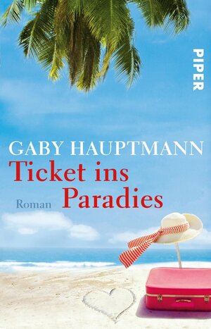 Buchcover Ticket ins Paradies | Gaby Hauptmann | EAN 9783492258982 | ISBN 3-492-25898-0 | ISBN 978-3-492-25898-2