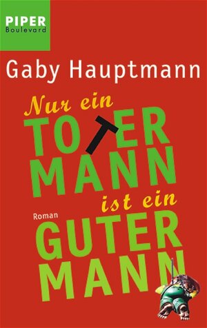 Buchcover Nur ein toter Mann ist ein guter Mann | Gaby Hauptmann | EAN 9783492261029 | ISBN 3-492-26102-7 | ISBN 978-3-492-26102-9