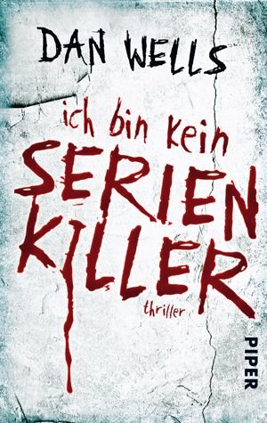 Buchcover Ich bin kein Serienkiller | Dan Wells | EAN 9783492267717 | ISBN 3-492-26771-8 | ISBN 978-3-492-26771-7