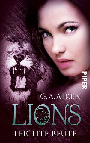 Buchcover Lions – Leichte Beute | G. A. Aiken | EAN 9783492268332 | ISBN 3-492-26833-1 | ISBN 978-3-492-26833-2