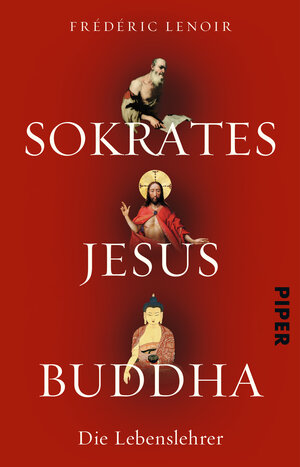 Buchcover Sokrates Jesus Buddha | Frédéric Lenoir | EAN 9783492273213 | ISBN 3-492-27321-1 | ISBN 978-3-492-27321-3
