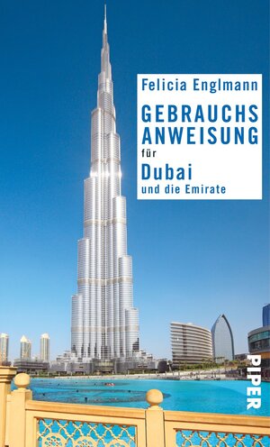 Buchcover Gebrauchsanweisung für Dubai und die Emirate | Felicia Englmann | EAN 9783492276412 | ISBN 3-492-27641-5 | ISBN 978-3-492-27641-2