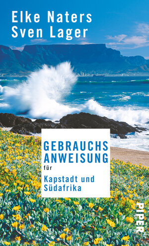Buchcover Gebrauchsanweisung für Kapstadt und Südafrika | Elke Naters | EAN 9783492276450 | ISBN 3-492-27645-8 | ISBN 978-3-492-27645-0