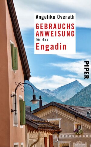 Buchcover Gebrauchsanweisung für das Engadin | Angelika Overath | EAN 9783492276702 | ISBN 3-492-27670-9 | ISBN 978-3-492-27670-2